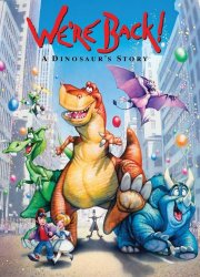 Watch We're Back! A Dinosaur's Story