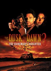 Watch From Dusk Till Dawn 3: The Hangman's Daughter