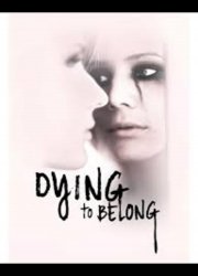 Watch Dying to Belong