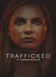 Watch Trafficked with Mariana Van Zeller